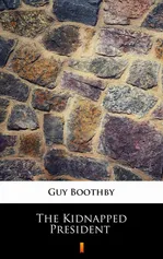 The Kidnapped President - Guy Boothby
