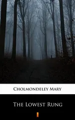 The Lowest Rung - Mary Cholmondeley