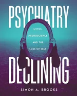 Psychiatry Declining - Simon A. Brooks