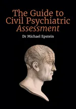 The Guide to Civil Psychiatric Assessment - Michael Epstein