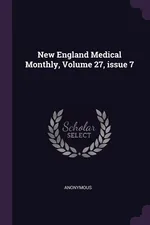 New England Medical Monthly, Volume 27, issue 7 - Anonymous