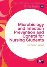 Microbiology and Infection Prevention and Control for Nursing Students - Deborah Ward