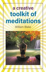 A Creative Toolkit of Meditations - William Blake