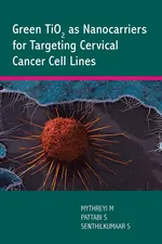 Green TiO2 as Nanocarriers for Targeting Cervical Cancer Cell Lines - SENTHILKUMAAR SADASIVAM