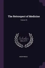 The Retrospect of Medicine; Volume 53 - Anonymous