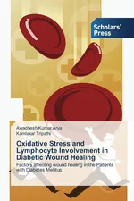 Oxidative Stress and Lymphocyte Involvement in Diabetic Wound Healing - Awadhesh Kumar Arya