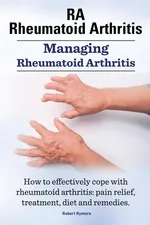 Rheumatoid Arthritis Ra. Managing Rheumatoid Arthritis. How to Effectively Cope with Rheumatoid Arthritis - Robert Rymore