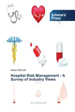 Hospital Risk Management - A Survey of Industry Views - Haven McCall