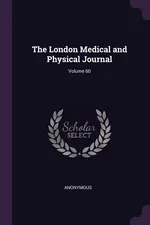 The London Medical and Physical Journal; Volume 60 - Anonymous