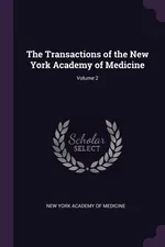 The Transactions of the New York Academy of Medicine; Volume 2 - York Academy Of Medicine New