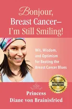 Bonjour, Breast Cancer - I'm Still Smiling! - Princess Diane von Brainisfried