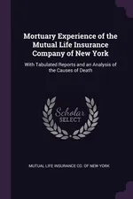 Mortuary Experience of the Mutual Life Insurance Company of New York - Life Insurance Co. Of New York Mutual