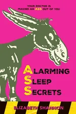 Alarming Sleep Secrets - Elizabeth M Shannon