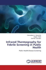 Infrared Thermography for Febrile Screening in Public Health - Christopher M. Hinnerichs