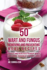 50 Wart and Fungus Removing and Preventing Meal Recipes - Joe Correa