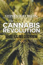 The Cannabis Revolution - MD. DSc Stephen Holt