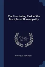 The Concluding Task of the Disciples of Homoopathy - Marmaduke B. Sampson