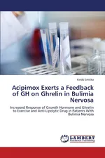 Acipimox Exerts a Feedback of Gh on Ghrelin in Bulimia Nervosa - Kvido Smitka