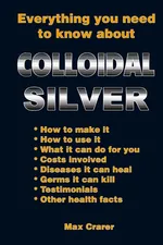 Everything You Need To Know About Colloidal Silver - Max Crarer