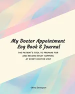 My Doctor Appointment Log Book and Journal - Olivia Davenport
