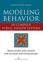 Modeling Behavior in Complex Public Health Systems - Christopher Keane