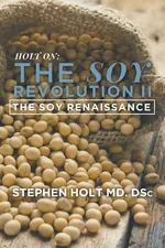 The Soy Revolution II - MD. DSc Stephen Holt
