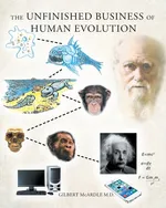 The Unfinished Business of Human Evolution - M.D. Gilbert McArdle