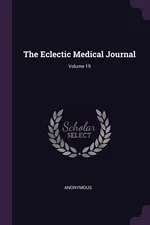 The Eclectic Medical Journal; Volume 19 - Anonymous