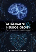 Attachment and Neurobiology - E. Gail Horton