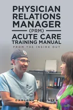 Physician Relations Manager (PRM) Acute Care Training Manual - Darlene Simonian