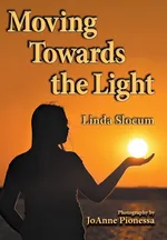 Moving Towards the Light - Linda Slocum