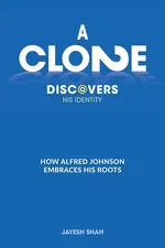 A CLONE DISCOVERS HIS IDENTITY - Jayesh Shah