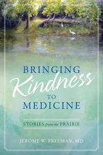 Bringing Kindness to Medicine - MD Jerome W. Freeman