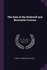 The Date of the Ruthwell and Bewcastle Crosses - Albert Stanburrough Cook
