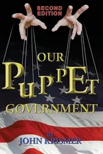 Our Puppet Government (Updated & Revised 2nd Edition) - John R. Krismer
