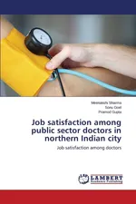 Job Satisfaction Among Public Sector Doctors in Northern Indian City - Meenakshi Sharma