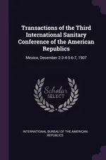 Transactions of the Third International Sanitary Conference of the American Republics - Bureau Of The American Rep International