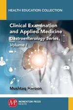 Clinical Examination and Applied Medicine, Volume I - Mushtaq Haroon