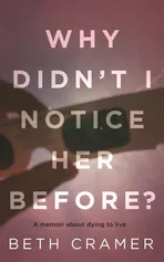 WHY DIDN'T I NOTICE HER BEFORE? - Beth Cramer