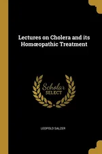 Lectures on Cholera and its Homoopathic Treatment - Leopold Salzer