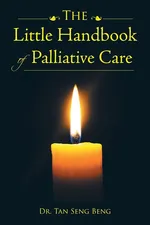 The Little Handbook of Palliative Care - Tan Seng Beng Dr.