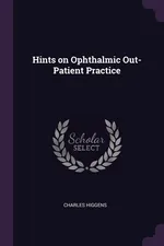 Hints on Ophthalmic Out-Patient Practice - Charles Higgens