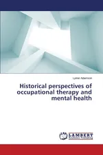 Historical Perspectives of Occupational Therapy and Mental Health - Lynne Adamson