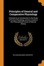 Principles of General and Comparative Physiology - Carpenter William Benjamin