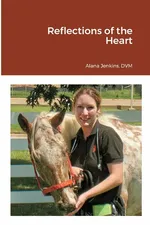 Reflections of the Heart - DVM Alana Jenkins