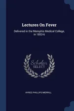 Lectures On Fever - Ayres Phillips Merrill