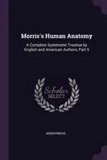 Morris's Human Anatomy - Anonymous