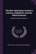 The New Sydenham Society's Lexicon of Medicine and the Allied Sciences - Henry Power