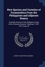 New Species and Varieties of Foraminifera From the Philippines and Adjacent Waters - Joseph Augustine Cushman