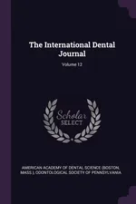The International Dental Journal; Volume 12 - Academy Of Dental Science (Bost American